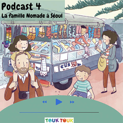 Podcast 4 : La famille Nomade à Séoul