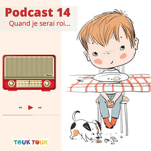 Podcast 14 : Quand je serai Roi