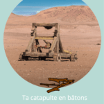 Fabrique ta catapulte